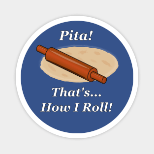 Pita How I Roll Magnet